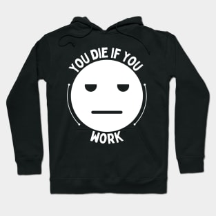 You die if you work Hoodie